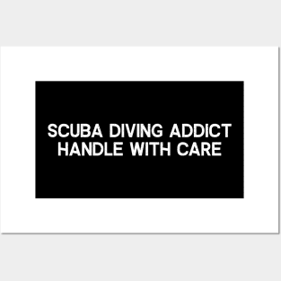 Scuba Diving Addict: Handle with Care Posters and Art